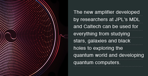 The new amplifier developed by researchers at JPL's MDL and Caltech can be used for studying